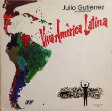 Una sola patria una sola raza: Julio Gutierrez Viva America Latina Veroffentlichungen Discogs