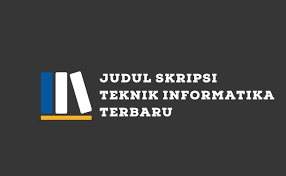 Judul skripsi kimia bahan alam. 250 Contoh Judul Skripsi Teknik Informatika Pasti Menarik