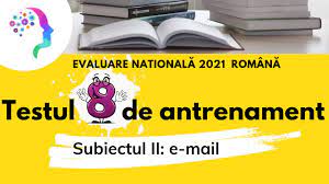 Este pentru prima dată în ultimii ani când evaluarea națională este poziționată la finalul lunii, în penultima săptămână din iunie. Testul 8 De Antrenament Subiectul Ii E Mail Evaluare Nationala 2021 Romana Youtube
