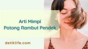 Maybe you would like to learn more about one of these? Arti Mimpi Potong Rambut Pendek Di Salon Detiklife