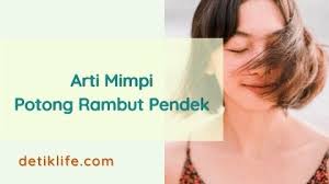 Mimpi potong rambut di depan cermin. Arti Mimpi Potong Rambut Pendek Menurut Islam Detiklife