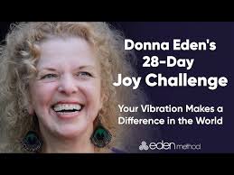 Day 1 of the 28-Day Joy Challenge with Donna Eden!