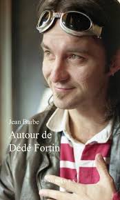 Autour de Dédé Fortin de Jean Barbe