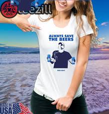 Men S Jeff Adams Beers Over Baseball Always Save The Beers Bud Light Shirt Teezill Light Shirt Bud Light T Shirts For Women