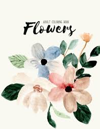 Download Flowers Coloring Book Hand Drawn Easy Designs And Large Pictures Of Garden And Flowers Coloring Book For Adults By Colors And Zone