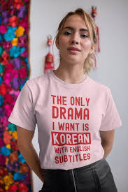 Bear in mind that t. Funny Kdrama Shirt Only Drama I Want Is Korean With English Etsy In 2021 Kdrama Drama Movie Lover