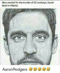 Man Wanted For The Murder Of 53 Cowboys Found Dead In Atlanta Aaronrodgers Meme On Me Me
