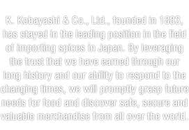 K Kobayashi Co Ltd Directly Imports Spices And Herbs Various Nuts Dried Fruits Wine And Olive Oil And Various Other Merchandise From All Over The World