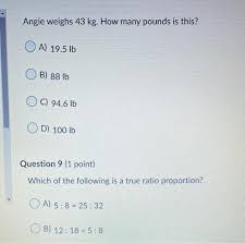 1 lb = 0.45359237 kg. Angie Weighs 43 Kg How Many Pounds Is This A 19 5 Chegg Com