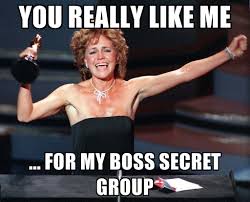Nah, jika diatas mimin sebutkan adalah situs nonton secret in bed with my boss. You Really Like Me For My Boss Secret Group Sally Field Meme Generator