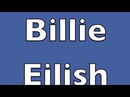 How To Pronounce Billie Eilish Youtube