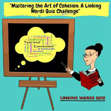 Mastering the Art of Cohesion- A Linking Words Quiz Challenge - Classful