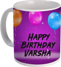 Or sing the happy birthday song yourself. Color Yard Best Happy Birth Day Varsha With Cake Balloons And Pink Color Design On Ceramic Coffee Mug Price In India Buy Color Yard Best Happy Birth Day Varsha With Cake