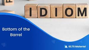 Bottom of the barrel definition at dictionary.com, a free online dictionary with pronunciation, synonyms and translation. Idiom Bottom Of The Barrel Ieltsmaterial Com