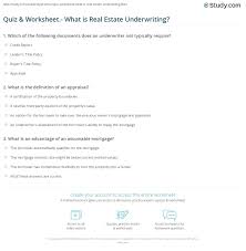 The underwriter then analyzes the borrower's income, assets, and debt to determine whether the applicant meets the lending guidelines. Quiz Worksheet What Is Real Estate Underwriting Study Com