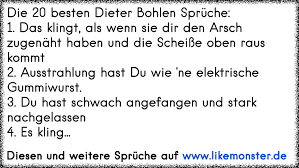 Wir bieten dir 10000+ motive, z.b. Die 20 Besten Dieter Bohlen Spruche 1 Das Klingt Als Wenn Sie Dir Den Arsch Zugenaht Haben Und Die Scheisse Oben Tolle Spruche Und Zitate Auf Www Likemonster De