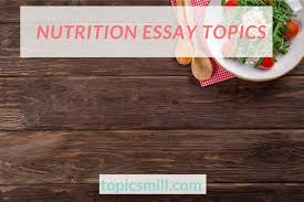It is not the effect of one poor lifestyle choice that has an impact, but the total sum of unhealthy habits. Sample Titles For Nutrition Essay Topics 2021 Topicsmill