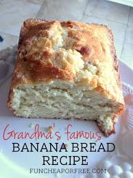 Grandma S Famous Banana Bread Recipe Fun Cheap Or Free Recipe Famous Banana Bread Recipe Best Banana Bread Banana Bread Recipes