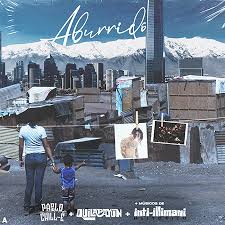 Cada coro que tiro se convierte en salmo (amén) me tiran pero no me alarmo (ey, ey, ey, ey, ey) una cubana en el cuello, la otra en cuatro (wuh) movie (movie), ya no estamo' en teatro (no) esto me sale fácil, ni lo trato (easy. Pablo Chill E Colabora Con Quilapayun En Aburrido