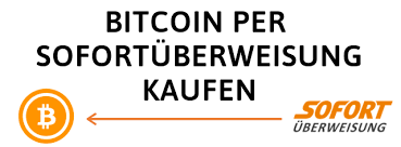 In the case of sofortüberweisung. Bitcoin Kaufen Mit Sofortuberweisung Schnell Sicher