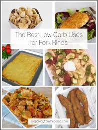 The Best Low Carb Uses For Pork Rinds Step Away From The Carbs