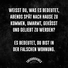 Thegoodvibes Stories Weisst Du Was Es Bedeutet Abends Spat Nach Hause Zu Kommen Umarmt Gekusst Und Ge Lustige Spruche Spruche Lustige Freundschaftszitate