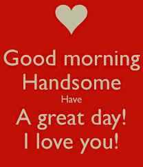 Quotes About Good Morning My Love 56 Quotes Do that every morning and you'll start to see a big difference in your life. good morning my love 56 quotes