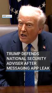 US President Donald Trump has defended criticism of his National Security  Adviser Mike Waltz after it was revealed that a journalist working for the  Atlantic Magazine was erroneously added to a Signal