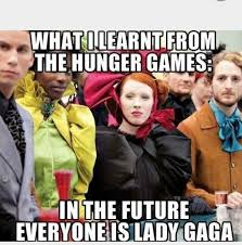 The hunger games have become a serious part of the pop culture landscape, but we're taking a lighter look with these hilarious memes! Capitol Residents Are Lady Gaga Hunger Games Quotes Hunger Games Memes Hunger Games