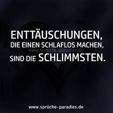 Enttauschungen Die Einen Schlaflos Machen Sind Die Schlimmsten Nachdenkliche Spruche Spruche Zitate Spruche