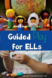 Guided Play For Ells A World Of Language Learners Language Learners Preschool Activity Learners