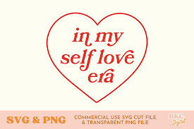 In My Self Love Era Heart SVG & PNG Graphic by bykirstcodigital · Creative  Fabrica