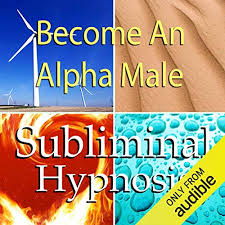 Become An Alpha Male Subliminal Affirmations Embrace Being A Man And Increase Masculinity With Solfeggio Tones Binaural Beats Self Help Meditation Hypnosis Audio Download Amazon In Subliminal Hypnosis Joel Thielke Hypnosis Subliminal