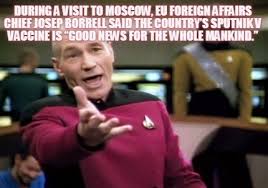 The sputnik vaccine was one of the first covid jabs, which russia made © getty sputnik vaccine available uk russia coronavirus vaccine evg © getty sputnik vaccine: Meme Creator Funny During A Visit To Moscow Eu Foreign Affairs Chief Josep Borrell Said The Countr Meme Generator At Memecreator Org