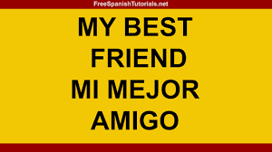 How To Say Best Friend In Spanish 05 2021