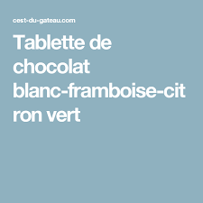 Tablette De Chocolat Blanc Framboise Citron Vert Tablette De Chocolat Chocolat Blanc Citron Vert