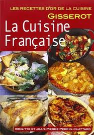 La cuisine française est trés variée et diverse. La Cuisine Francaise Recettes D Or Perrin Chattard Brigitte Perrin Chattard Jean Pierre 9782877479301 Amazon Com Books