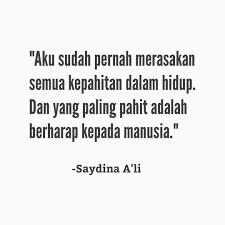 Jika anda tidak mengharapkan sesuatu dari seseorang, anda tidak akan pernah kecewa. 15. Pena Hatiku Bicara