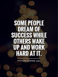 Some People Dream Of Success While Others Wake Up And Work Hard Picture Quotes