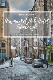 Edinburgh Haymarket Hub Hotel Review Stay In Edinburgh Budget Vacation Destinations Hotel Reviews