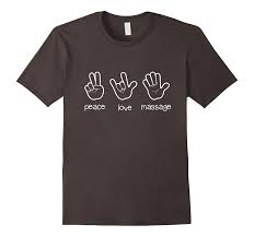 Inspiring and distinctive quotes about therapist. Peace Love Massage T Shirt Funny Quote Gift For Therapist Th Teehelen