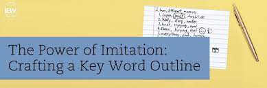 Read 4 pages of chapter 14 in the hobbit. The Power Of Imitation Crafting A Key Word Outline Institute For Excellence In Writing