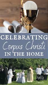 It's our heritage and we should be proud of it! Corpus Christi In The Catholic Home Joyfully Domestic