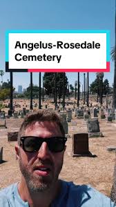 Angelus-Rosedale Cemetery: A Haunting Beauty in Los Angeles