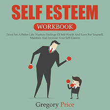 You can't defeat the enemy without knowing him. Self Esteem Workbook Trust For A Better Life Nurture Feelings Of Self Worth And Love For Yourself Maintain And Increase Your Self Esteem By Gregory Price Audiobook Audible Com