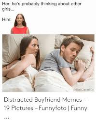 Funny memes for boyfriend relationships smile 19 ideas #funny #memes the post funny memes for boyfriend relationships smile 19 ideas appeared first on boyfriend memes. Her He S Probably Thinking About Other Girls Him Distracted Boyfriend Memes 19 Pictures Funnyfoto Funny Funny Meme On Me Me