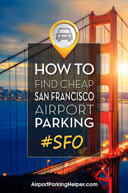 5 Ways To Get Cheap Sfo Parking Rates Sfo Parking Coupons San Francisco Airport Budget Travel Usa Budget Travel Tips