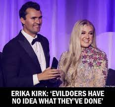 Erika Kirk, Charlie Kirk's widow, had a message for the killers: She said the “evildoers responsible for my husband's assassination” have only “unleashed a movement that will become more powerful in his
