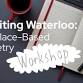 Writing Waterloo: A Place-Based Poetry Workshop