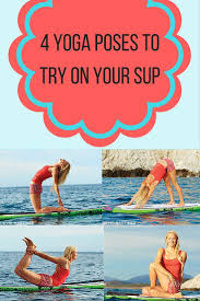 Take Your Practice Off Shore With Amelia Travis 4 Yoga Poses To Try On Your Sup Yoga Poses Yoga Poses For Men Types Of Yoga